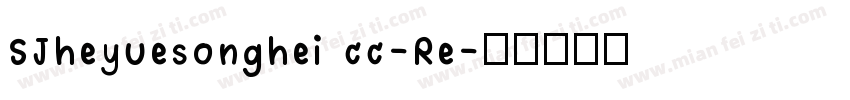 SJheyuesonghei cc-Re字体转换